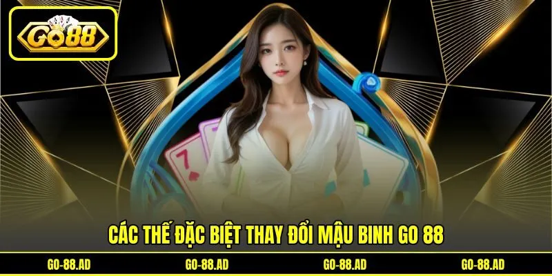 Các thế đặc biệt thay đổi mậu binh Go 88 Các thế đặc biệt thay đổi mậu binh Go 88