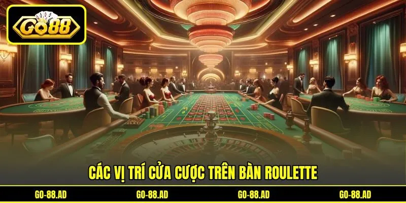 Các vị trí cửa cược trên bàn Roulette