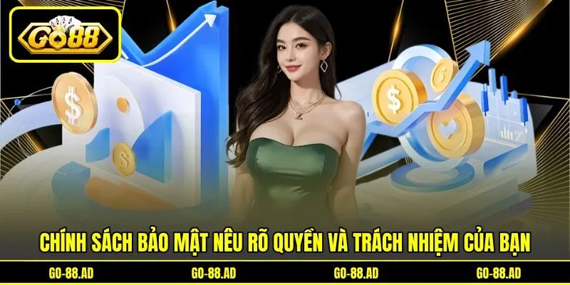 Chính sách bảo mật nêu rõ quyền và trách nhiệm của bạn