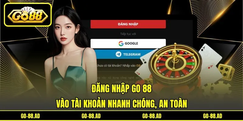 Đăng Nhập Go 88 - Vào Tài Khoản Nhanh Chóng, An Toàn