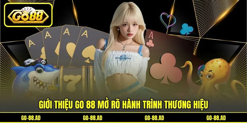 Giới thiệu Go 88 mở rõ hành trình thương hiệu