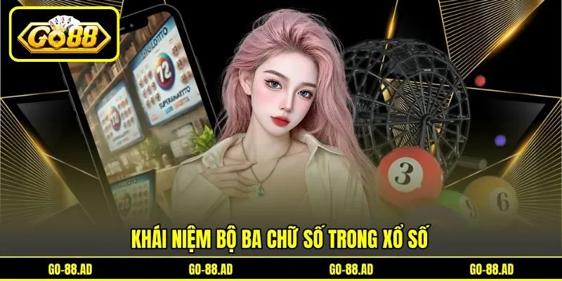 Khái niệm bộ ba chữ số trong xổ số