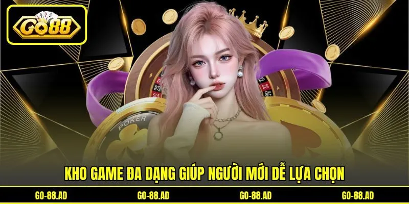 Kho game đa dạng giúp người mới dễ lựa chọn