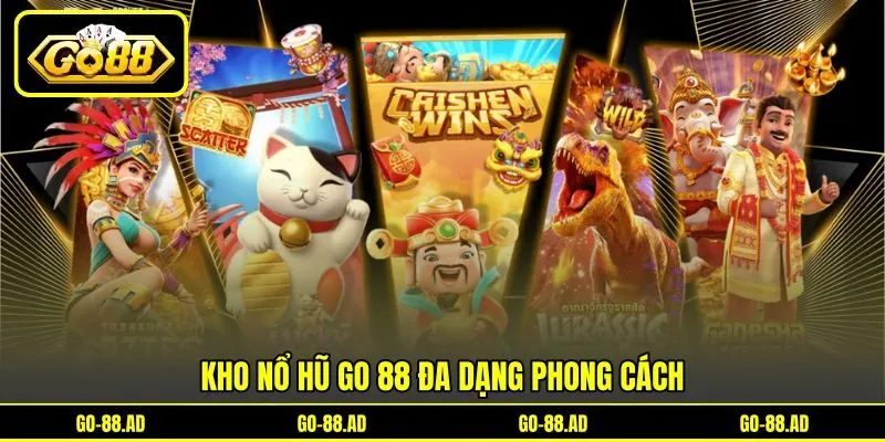 Kho nổ hũ Go 88 đa dạng phong cách