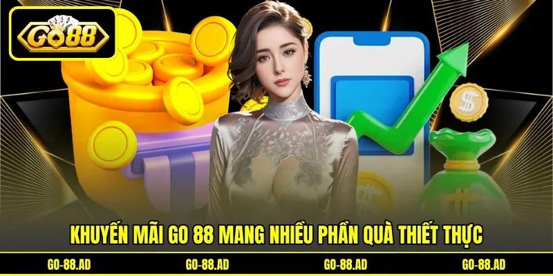 Khuyến mãi Go 88 mang nhiều phần quà thiết thực