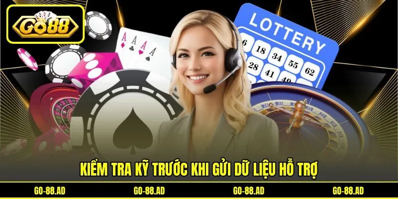 Kiểm tra kỹ trước khi gửi dữ liệu hỗ trợ