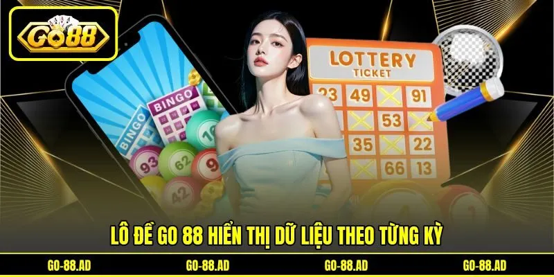 Lô đề Go 88 hiển thị dữ liệu theo từng kỳ