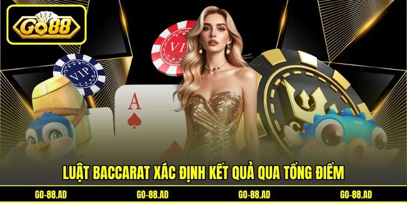 Luật Baccarat xác định kết quả qua tổng điểm