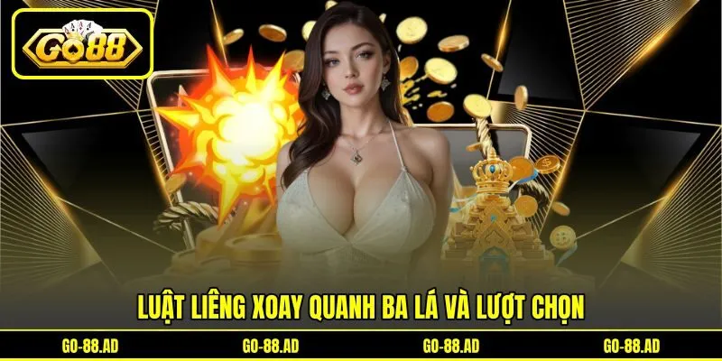 Luật liêng xoay quanh ba lá và lượt chọn Luật liêng xoay quanh ba lá và lượt chọn