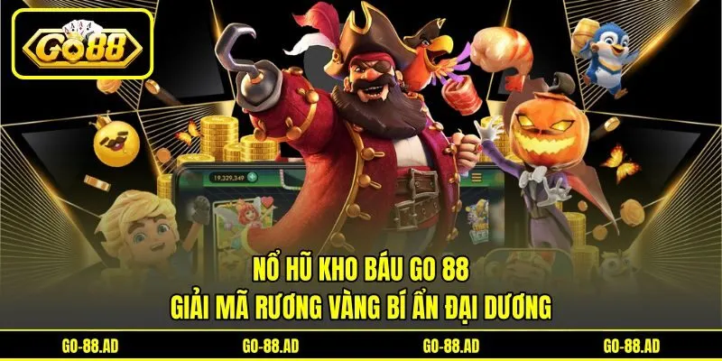 Nổ Hũ Kho Báu Go 88 - Giải Mã Rương Vàng Bí Ẩn Đại Dương