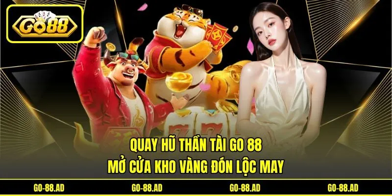 Quay Hũ Thần Tài Go 88 - Mở Cửa Kho Vàng Đón Lộc May