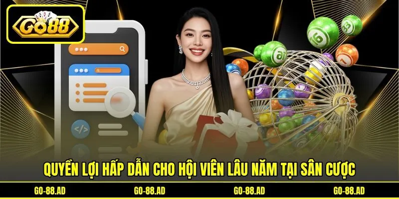 Quyền lợi hấp dẫn cho hội viên lâu năm tại sân cược