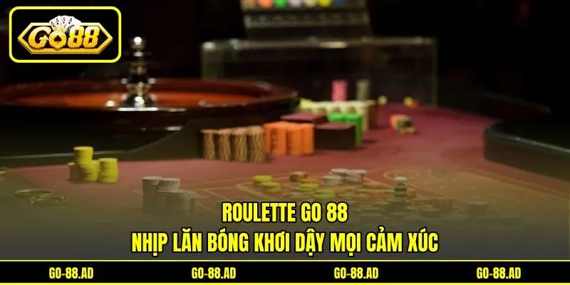 Roulette Go 88 - Nhịp Lăn Bóng Khơi Dậy Mọi Cảm Xúc