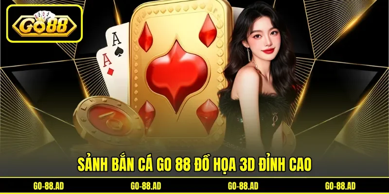 Sảnh bắn cá GO 88 đồ họa 3D đỉnh cao