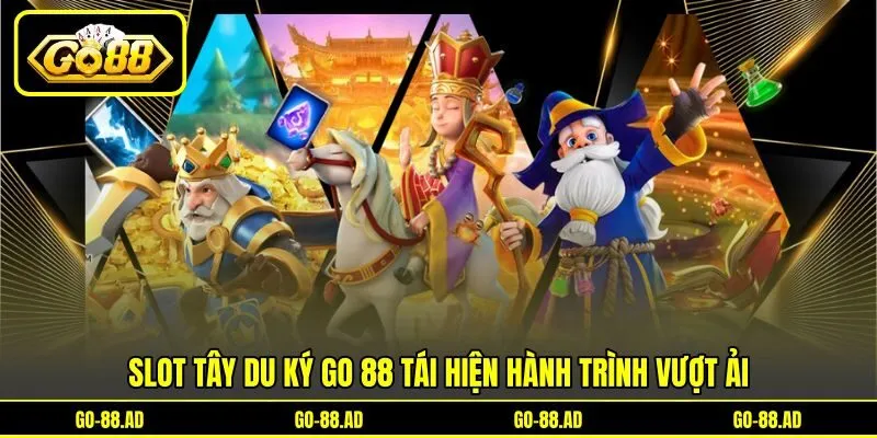 Slot tây du ký Go 88 tái hiện hành trình vượt ải