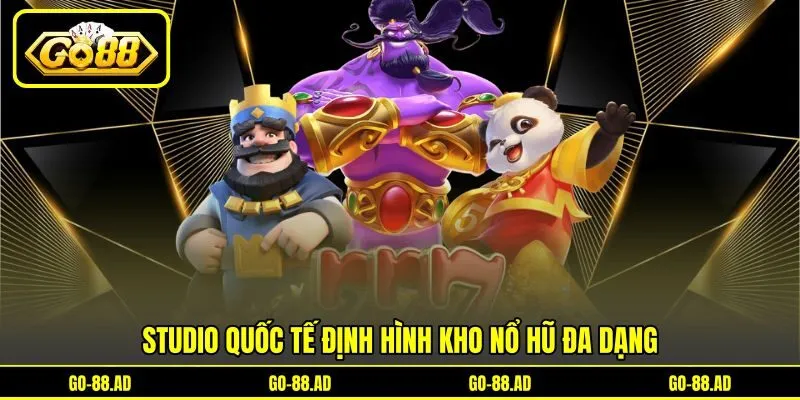 Studio quốc tế định hình kho nổ hũ đa dạng